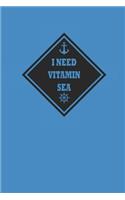 I Need Vitamin Sea: Segeln Notebook Sailing Notizbuch Planer 6x9 Lined