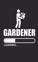 Gardener Loading: Gardening Notebook Gärtner Notizbuch Garten Tagebuch 6x9 Lined