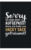 Ich habe vom Hacky Sack geträumt: tolles Notizbuch liniert mit 100 Seiten