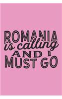 Romania Is Calling And I Must Go: A Blank Lined Journal for Sightseers Or Travelers Who Love This Country. Makes a Great Travel Souvenir.