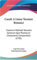 Caroli a Linne Termini Botanici: Classium Methodi Sexualis Generum Que Plantarum Characteres Compendiosi (1781)