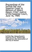 Proceedings of the Suffolk Bar and Superior Court in Memory of Albert Mason, Chief Justice of the Su