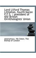 Lord Lilford Thomas Littleton, Fourth Baron F.Z.S.