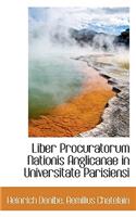 Liber Procuratorum Nationis Anglicanae in Universitate Parisiensi