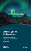 Data Analysis for the Geosciences: Essentials of Uncertainty, Comparison, and Visualization(AGU Advanced Textbooks)