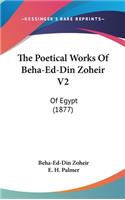 The Poetical Works of Beha-Ed-Din Zoheir V2: Of Egypt (1877)