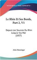 Le Rhin Et Ses Bords, Part 2, V1