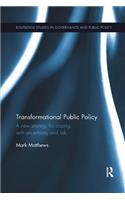 Transformational Public Policy: A New Strategy for Coping with Uncertainty and Risk