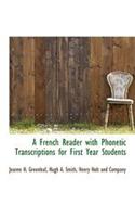 A French Reader with Phonetic Transcriptions for First Year Students