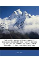 Précis Historique Des Assemblées Parlementaires Et Des Hautes Cours De Justice En France De 1789 À 1895, D'après Les Documents Officiels