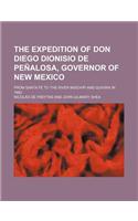 The Expedition of Don Diego Dionisio de Penalosa, Governor of New Mexico; From Santa Fe to the River Mischipi and Quivira in 1662