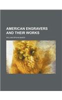 American Engravers and Their Works