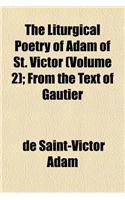 The Liturgical Poetry of Adam of St. Victor (Volume 2); From the Text of Gautier