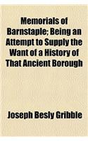 Memorials of Barnstaple; Being an Attempt to Supply the Want of a History of That Ancient Borough