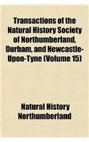 Transactions of the Natural History Society of Northumberland, Durham, and Newcastle-Upon-Tyne (Volume 15): (English)
