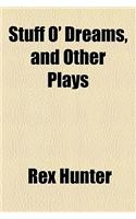 Stuff O' Dreams, and Other Plays