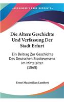Altere Geschichte Und Verfassung Der Stadt Erfurt
