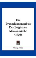 Die Evangelisationsarbeit Der Belgischen Missionskirche (1908)