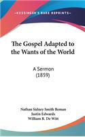 The Gospel Adapted to the Wants of the World