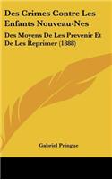 Des Crimes Contre Les Enfants Nouveau-Nes: Des Moyens de Les Prevenir Et de Les Reprimer (1888)