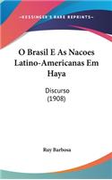 O Brasil E as Nacoes Latino-Americanas Em Haya: Discurso (1908)