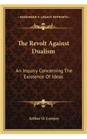 Revolt Against Dualism