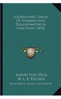 Logarithmic Tables of Numbers and Trigonometrical Functions Logarithmic Tables of Numbers and Trigonometrical Functions (1896) (1896)