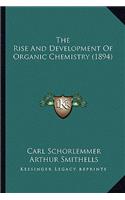 The Rise And Development Of Organic Chemistry (1894)