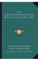 The Rise and Development of Organic Chemistry (1894)