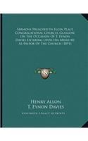 Sermons Preached In Elgin Place Congregational Church, Glasgow, On The Occasion Of T. Eynon Davies Entering Upon His Ministry As Pastor Of The Church (1891)