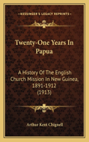 Twenty-One Years In Papua