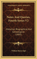 Notes And Queries, Fourth Series V2: Historical, Biographical And Genealogical (1895)