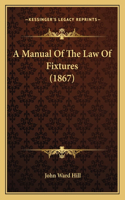 A Manual Of The Law Of Fixtures (1867)