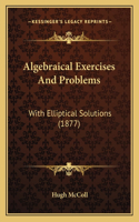 Algebraical Exercises And Problems