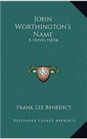 John Worthington's Name: A Novel (1874)