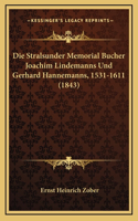 Die Stralsunder Memorial Bucher Joachim Lindemanns Und Gerhard Hannemanns, 1531-1611 (1843)