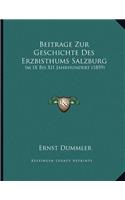 Beitrage Zur Geschichte Des Erzbisthums Salzburg: Im IX Bis XII Jahrhundert (1859)