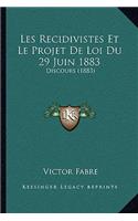 Les Recidivistes Et Le Projet De Loi Du 29 Juin 1883: Discours (1883)(French)
