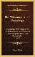 Mikroskop In Der Toxikologie: Beitrage Zur Mikroskopischen Und Mikrochemischen Diagnostik Der Wichtigsten Metall Und Pflanzengifte (1865)