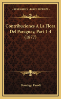 Contribuciones A La Flora Del Paraguay, Part 1-4 (1877)