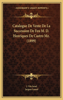 Catalogue De Vente De La Succession De Feu M. D. Henriques De Castro Mz. (1899)