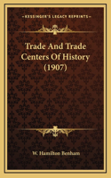 Trade And Trade Centers Of History (1907)