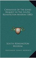 Catalogue Of The Jones Bequest In The South Kensington Museum (1882)