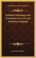 Symbolic Mythology and Translation of a Lost and Forgotten Language