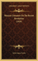 Mexican Literature On The Recent Revolution (1919)