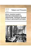 Arturi Jonstoni psalmi Davidici interpretatione, argumentis, notisque illustrati: (Latin)