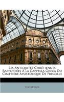 Les Antiquités Chrétiennes Rapportées À La Cappella Greca Du Cimetière Apostolique De Priscille
