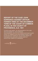 Report of the Case John Dorrance Against Arthur Fenner Tried at the December Term of the Court of Common Pleas, in the County of Providence, A.D. 1801