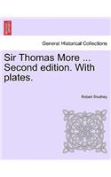 Sir Thomas More ... Second Edition. with Plates.: (English)