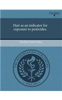 Hair as an indicator for exposure to pesticides.